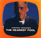 The Dearest Fool