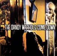 The Dandy Warhols Come Down